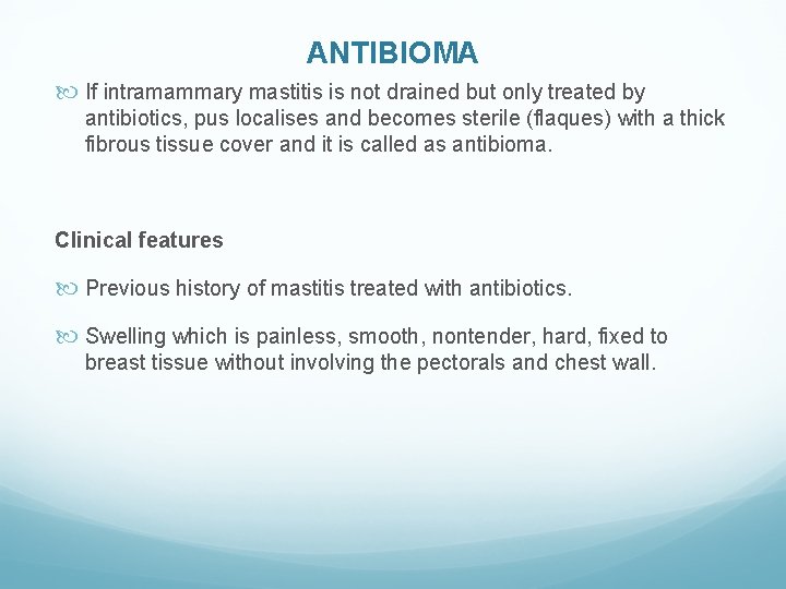 ANTIBIOMA If intramammary mastitis is not drained but only treated by antibiotics, pus localises