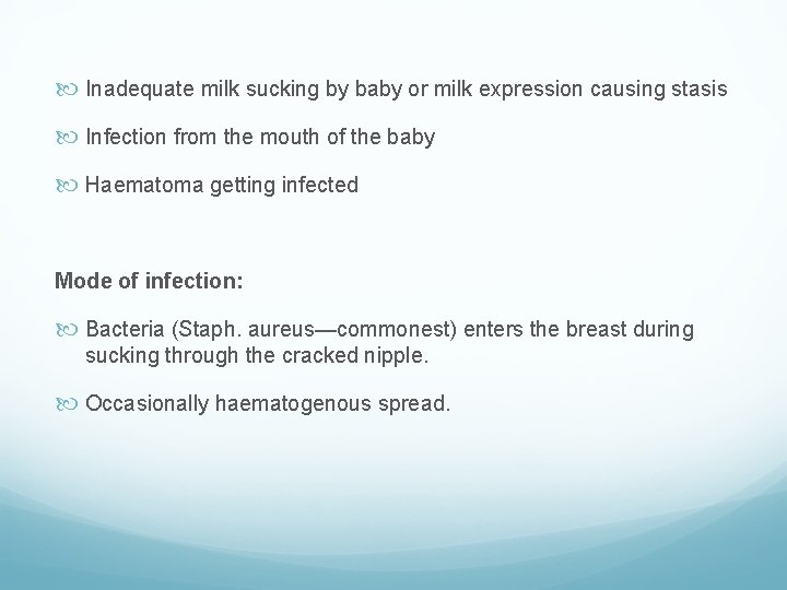  Inadequate milk sucking by baby or milk expression causing stasis Infection from the