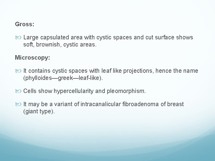 Gross: Large capsulated area with cystic spaces and cut surface shows soft, brownish, cystic