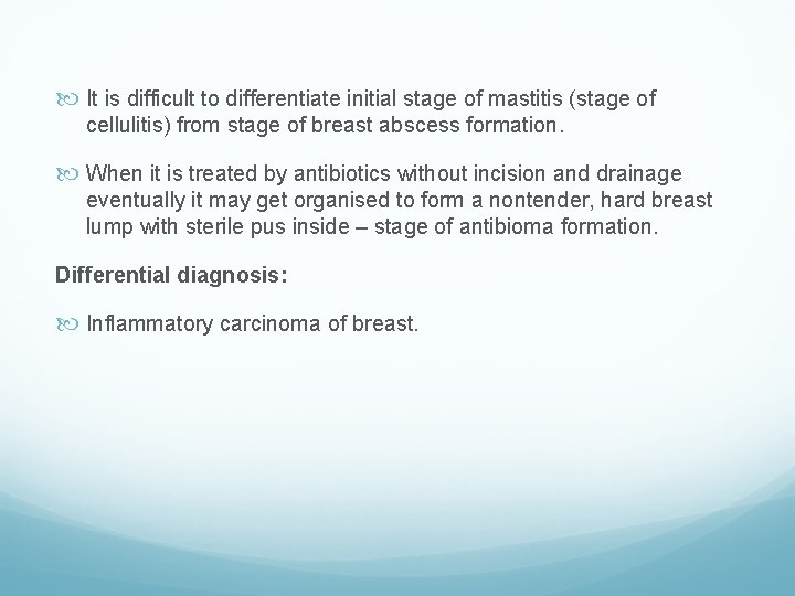  It is difficult to differentiate initial stage of mastitis (stage of cellulitis) from