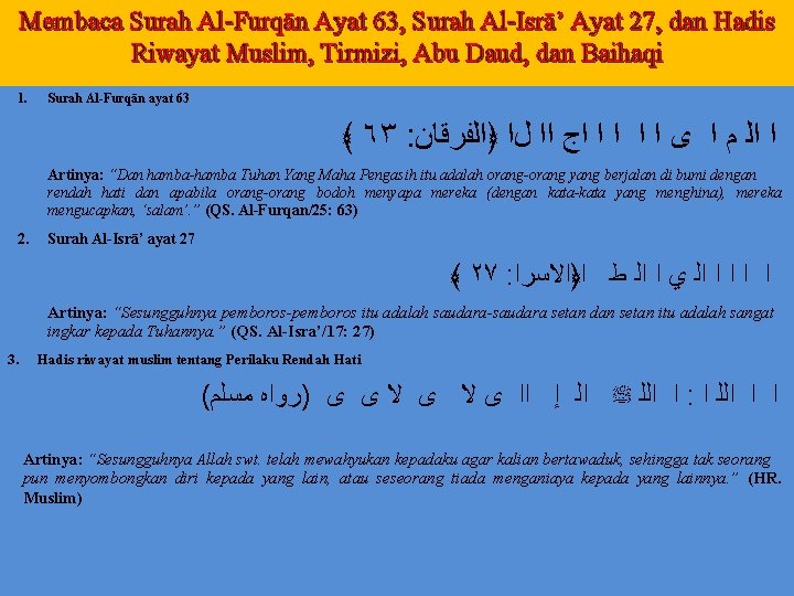Membaca Surah Al-Furqān Ayat 63, Surah Al-Isrā’ Ayat 27, dan Hadis Riwayat Muslim, Tirmizi,
