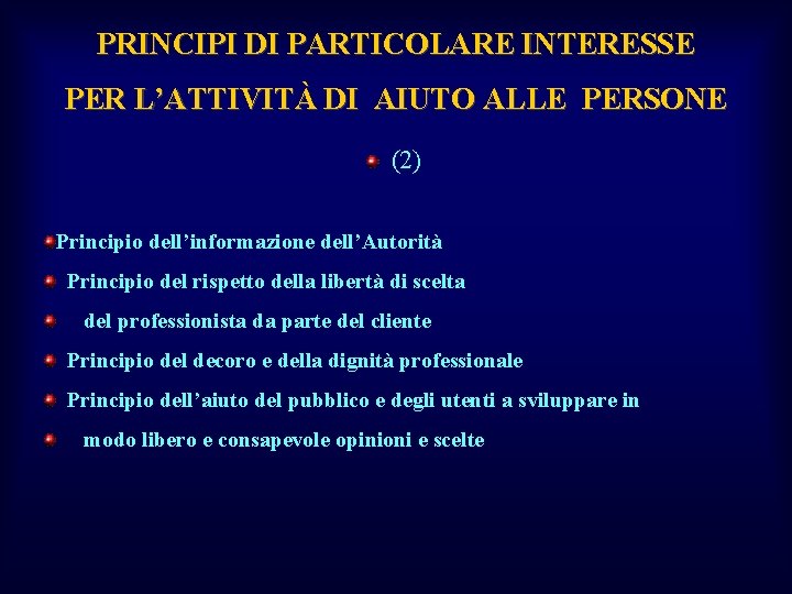 PRINCIPI DI PARTICOLARE INTERESSE PER L’ATTIVITÀ DI AIUTO ALLE PERSONE (2) Principio dell’informazione dell’Autorità