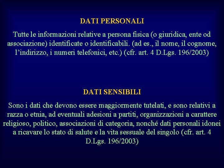 DATI PERSONALI Tutte le informazioni relative a persona fisica (o giuridica, ente od associazione)