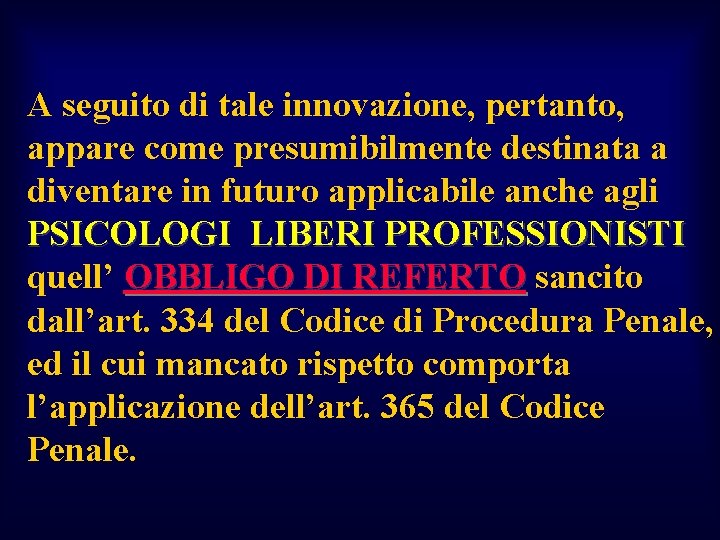 A seguito di tale innovazione, pertanto, appare come presumibilmente destinata a diventare in futuro