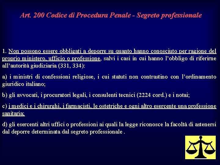  Art. 200 Codice di Procedura Penale - Segreto professionale 1. Non possono essere