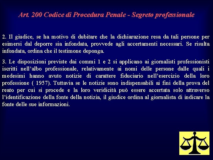 Art. 200 Codice di Procedura Penale - Segreto professionale 2. Il giudice, se ha