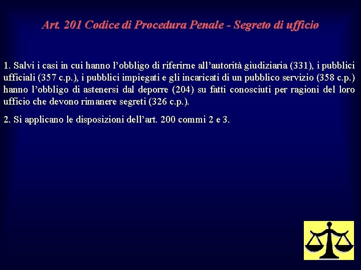 Art. 201 Codice di Procedura Penale - Segreto di ufficio 1. Salvi i casi