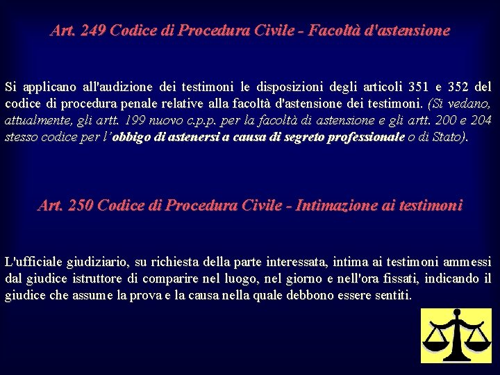 Art. 249 Codice di Procedura Civile - Facoltà d'astensione Si applicano all'audizione dei testimoni