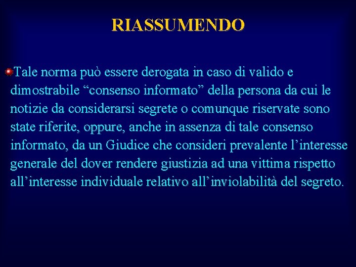 RIASSUMENDO Tale norma può essere derogata in caso di valido e dimostrabile “consenso informato”