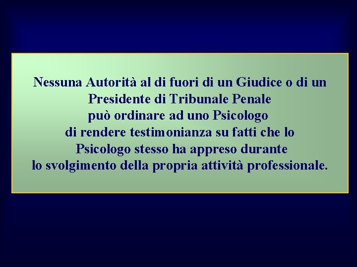 Nessuna Autorità al di fuori di un Giudice o di un Presidente di Tribunale