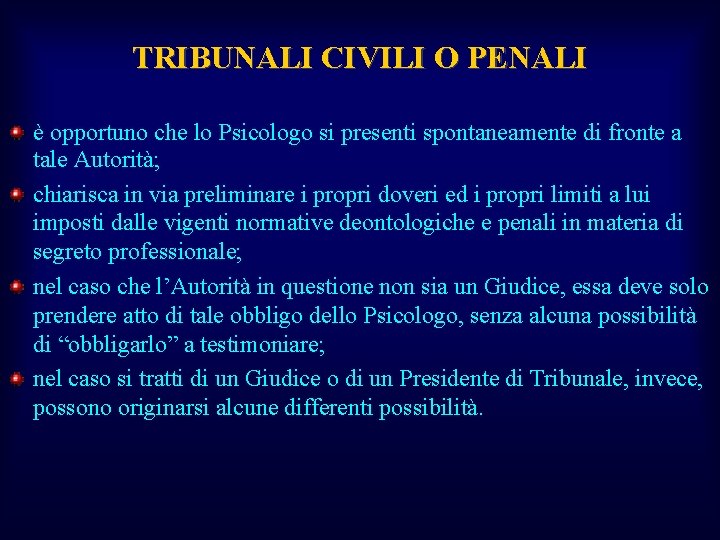 TRIBUNALI CIVILI O PENALI è opportuno che lo Psicologo si presenti spontaneamente di fronte