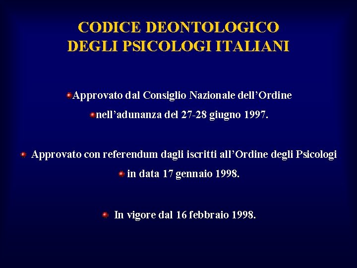 CODICE DEONTOLOGICO DEGLI PSICOLOGI ITALIANI Approvato dal Consiglio Nazionale dell’Ordine nell’adunanza del 27 -28