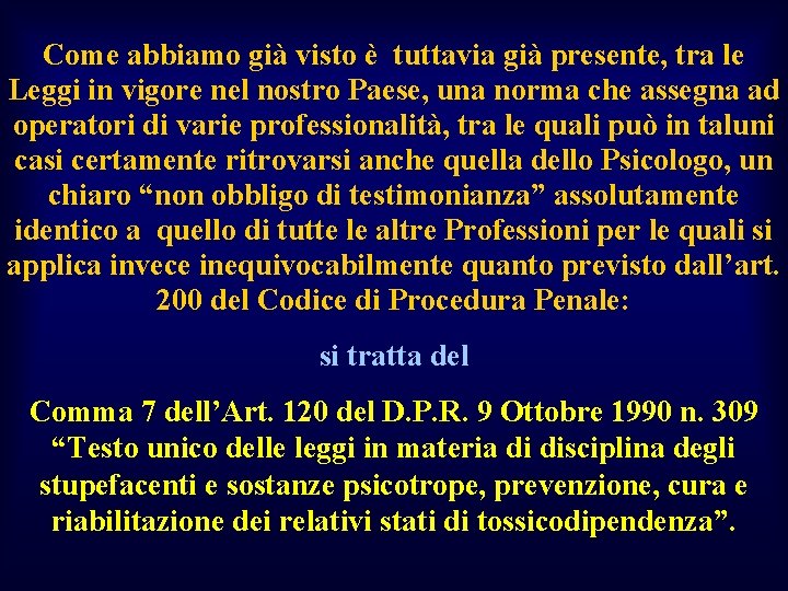 Come abbiamo già visto è tuttavia già presente, tra le Leggi in vigore nel