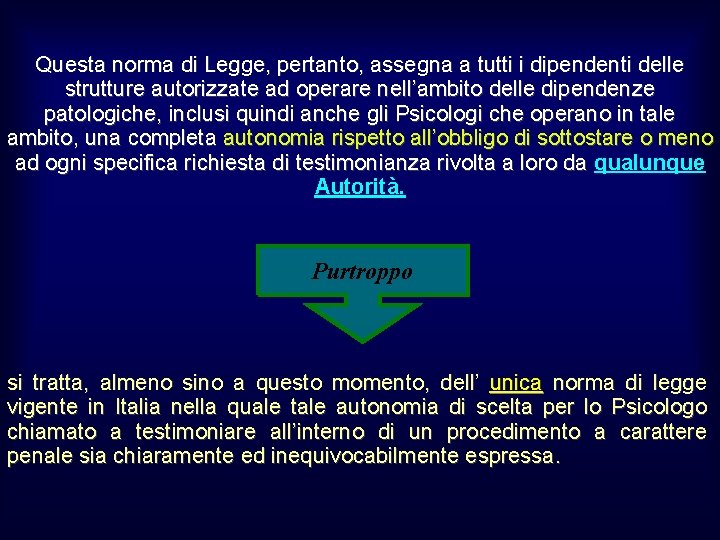 Questa norma di Legge, pertanto, assegna a tutti i dipendenti delle strutture autorizzate ad