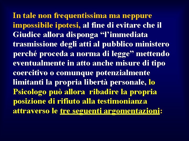 In tale non frequentissima ma neppure impossibile ipotesi, al fine di evitare che il