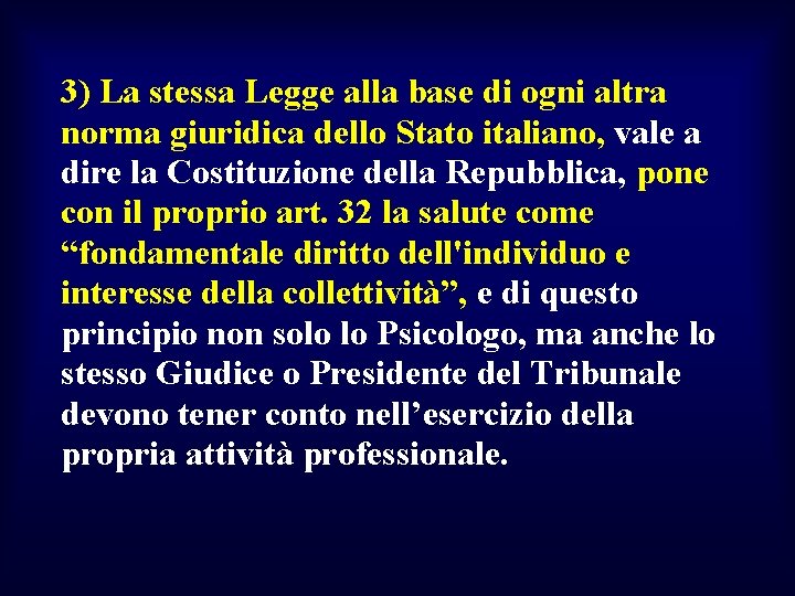 3) La stessa Legge alla base di ogni altra norma giuridica dello Stato italiano,