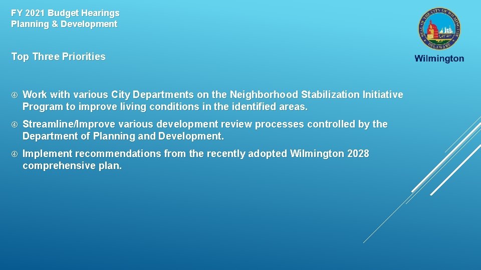 FY 2021 Budget Hearings Planning & Development Top Three Priorities Work with various City