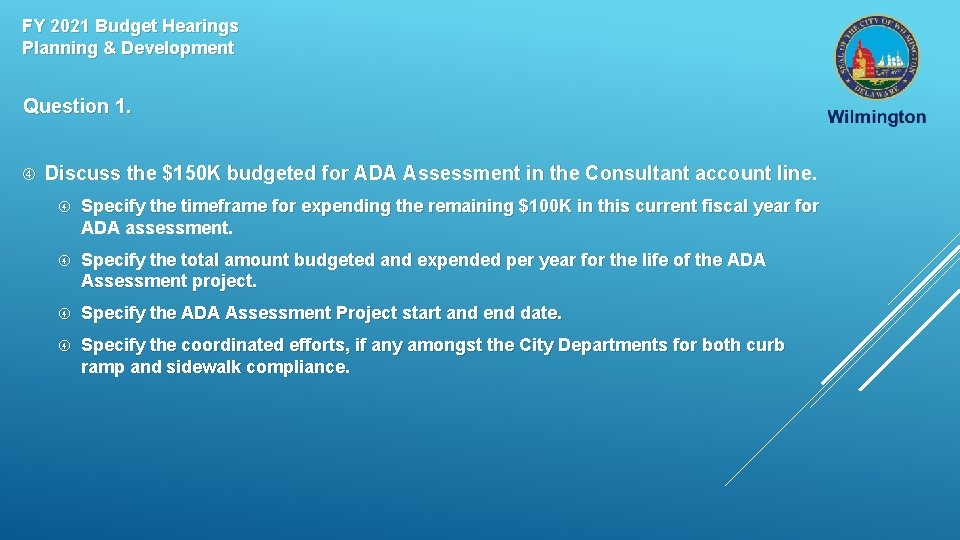 FY 2021 Budget Hearings Planning & Development Question 1. Discuss the $150 K budgeted