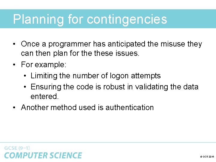Planning for contingencies • Once a programmer has anticipated the misuse they can then