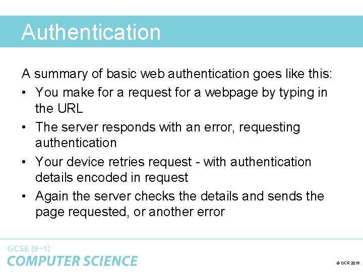 Authentication A summary of basic web authentication goes like this: • You make for
