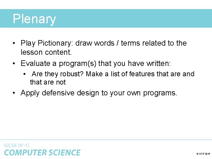 Plenary • Play Pictionary: draw words / terms related to the lesson content. •