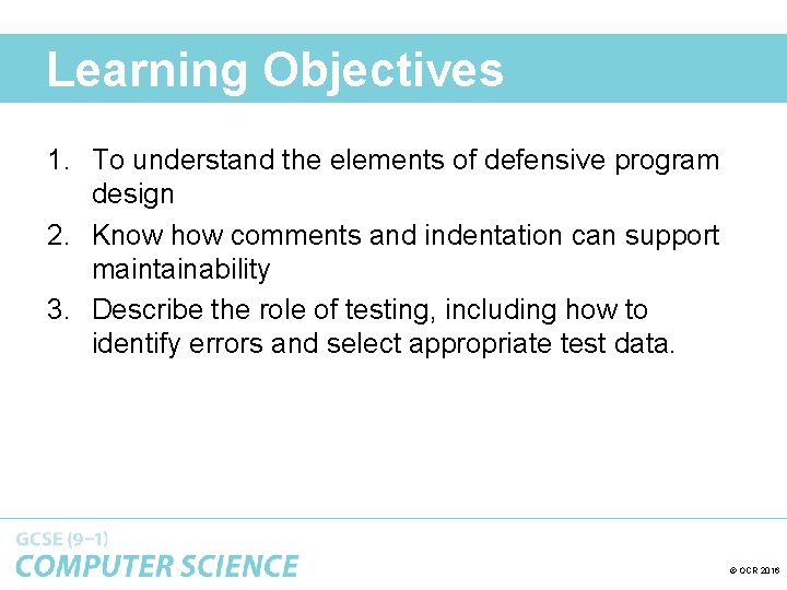 Learning Objectives 1. To understand the elements of defensive program design 2. Know how