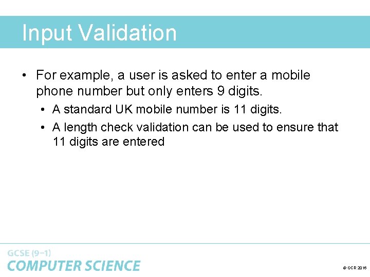 Input Validation • For example, a user is asked to enter a mobile phone