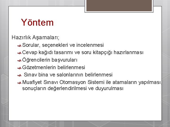 Yöntem Hazırlık Aşamaları; Sorular, seçenekleri ve incelenmesi Cevap kağıdı tasarımı ve soru kitapçığı hazırlanması