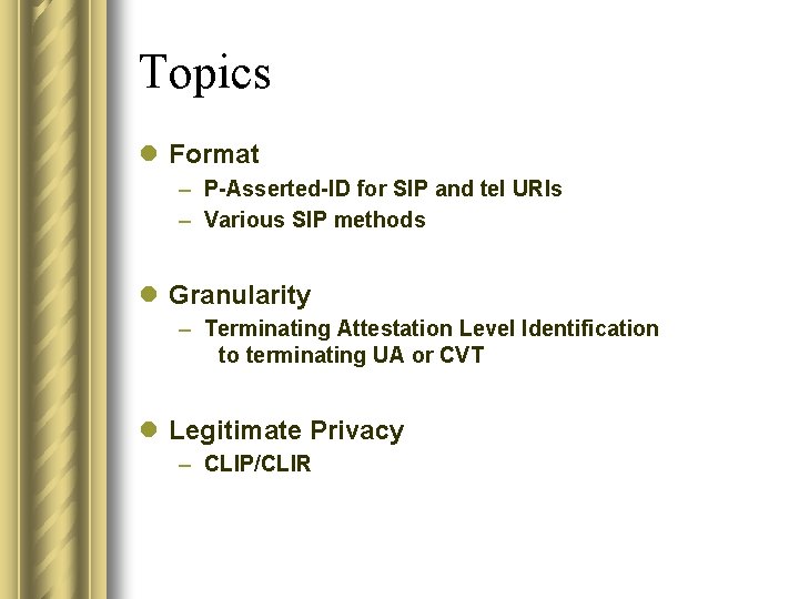 Topics l Format – P-Asserted-ID for SIP and tel URIs – Various SIP methods