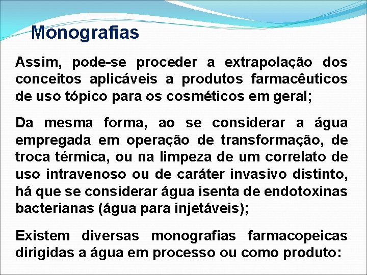 Monografias Assim, pode-se proceder a extrapolação dos conceitos aplicáveis a produtos farmacêuticos de uso