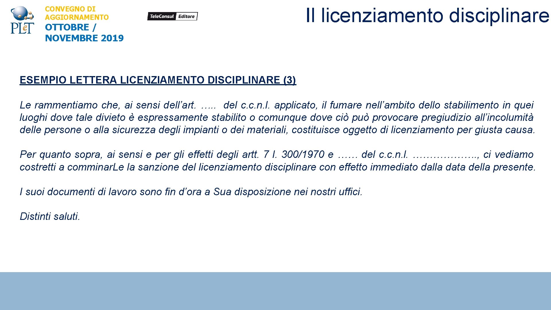 CONVEGNO DI AGGIORNAMENTO OTTOBRE / NOVEMBRE 2019 Il licenziamento disciplinare ESEMPIO LETTERA LICENZIAMENTO DISCIPLINARE