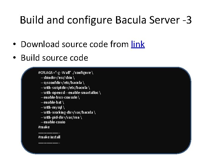 Build and configure Bacula Server -3 • Download source code from link • Build