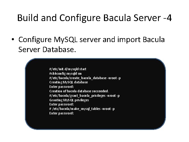 Build and Configure Bacula Server -4 • Configure My. SQL server and import Bacula