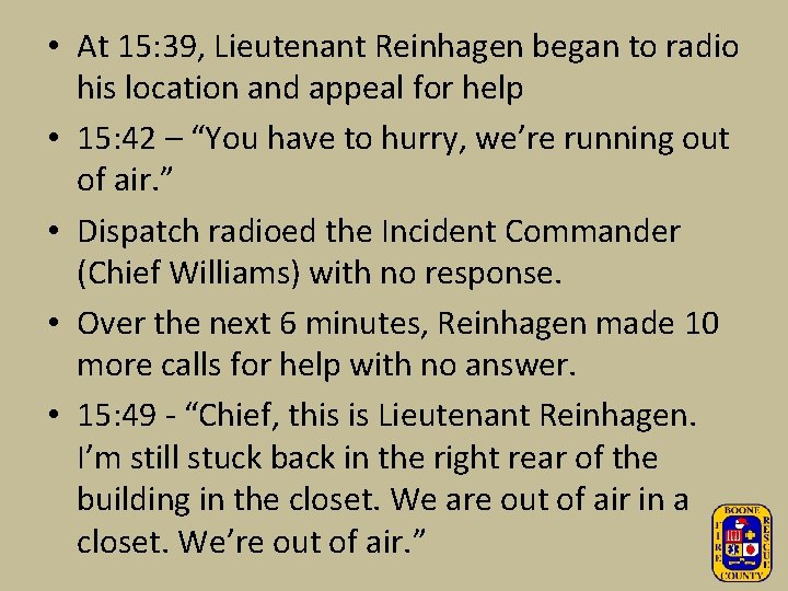  • At 15: 39, Lieutenant Reinhagen began to radio his location and appeal