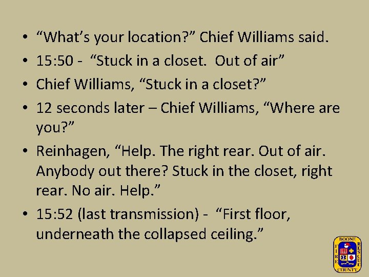 “What’s your location? ” Chief Williams said. 15: 50 - “Stuck in a closet.
