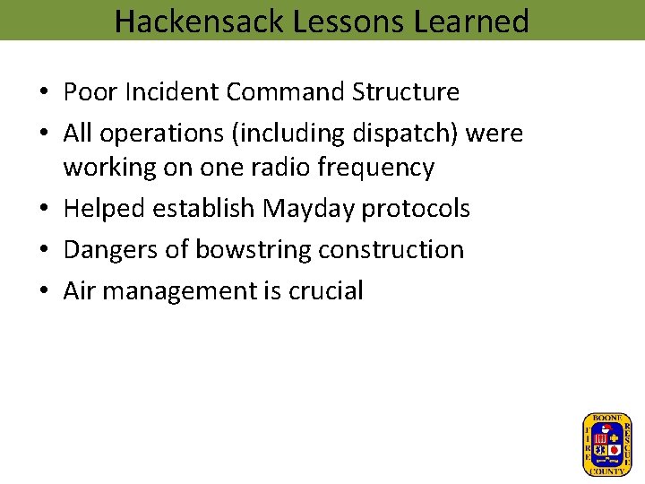 Hackensack Lessons Learned • Poor Incident Command Structure • All operations (including dispatch) were