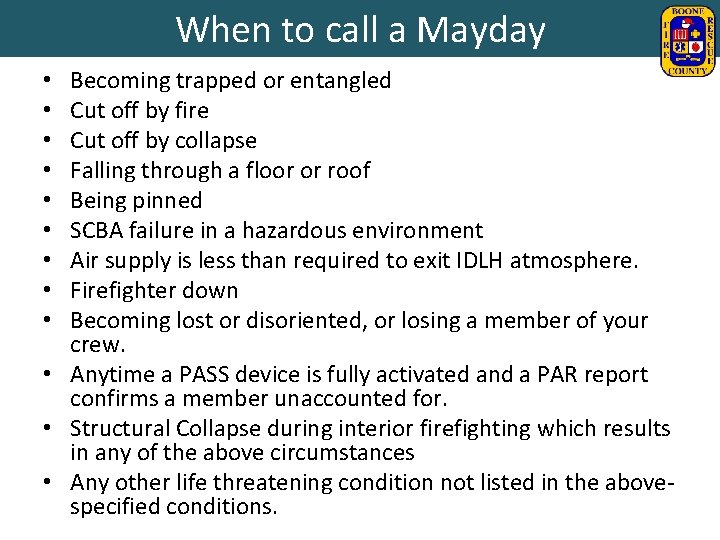 When to call a Mayday Becoming trapped or entangled Cut off by fire Cut