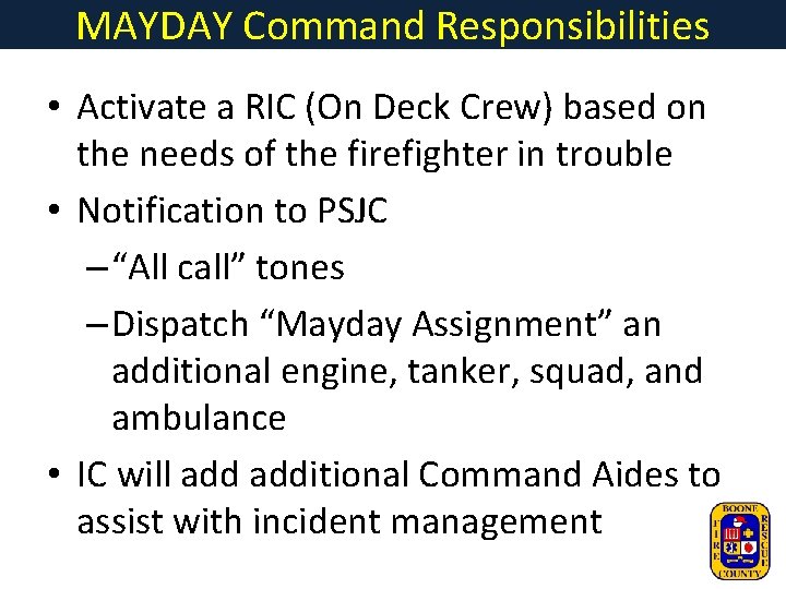 MAYDAY Command Responsibilities • Activate a RIC (On Deck Crew) based on the needs
