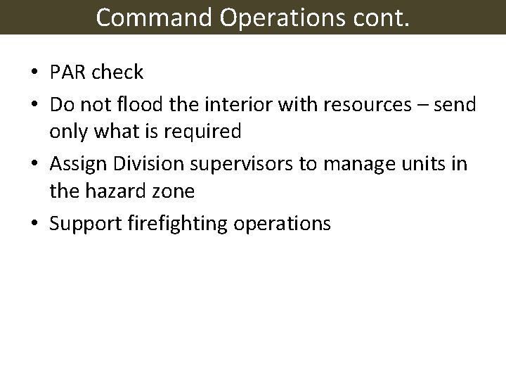 Command Operations cont. • PAR check • Do not flood the interior with resources
