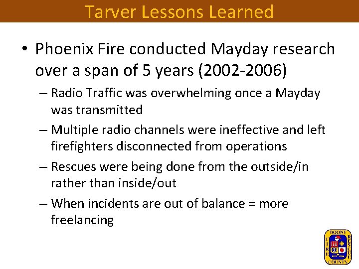 Tarver Lessons Learned • Phoenix Fire conducted Mayday research over a span of 5