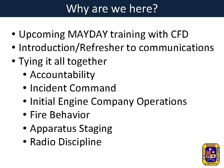 Why are we here? • Upcoming MAYDAY training with CFD • Introduction/Refresher to communications