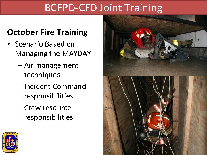BCFPD-CFD Joint Training October Fire Training • Scenario Based on Managing the MAYDAY –
