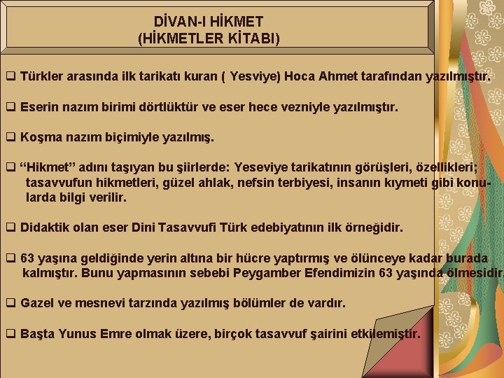 DİVAN-I HİKMET (HİKMETLER KİTABI) q Türkler arasında ilk tarikatı kuran ( Yesviye) Hoca Ahmet