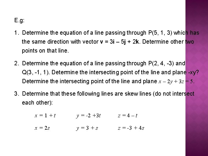 E. g: 1. Determine the equation of a line passing through P(5, 1, 3)