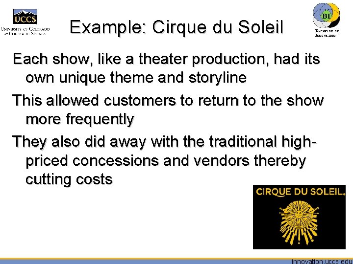 Example: Cirque du Soleil BACHELOR OF INNOVATION™ Each show, like a theater production, had