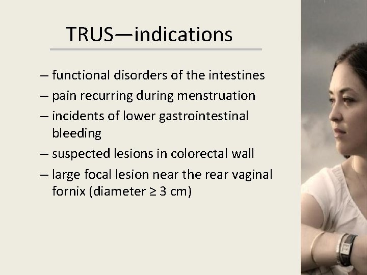 TRUS—indications – functional disorders of the intestines – pain recurring during menstruation – incidents