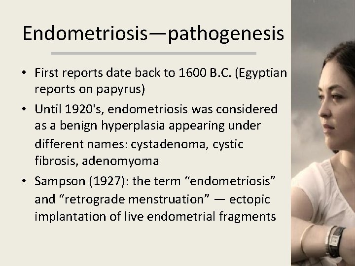 Endometriosis—pathogenesis • First reports date back to 1600 B. C. (Egyptian reports on papyrus)