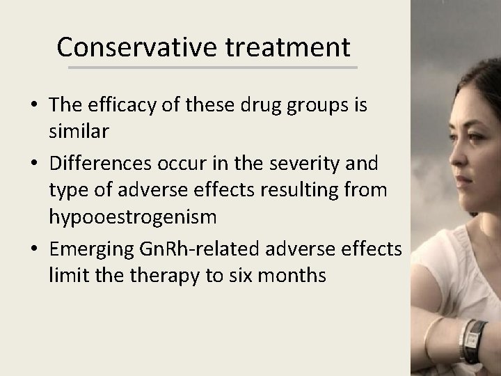 Conservative treatment • The efficacy of these drug groups is similar • Differences occur