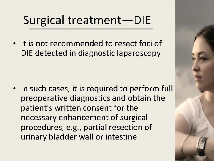 Surgical treatment—DIE • It is not recommended to resect foci of DIE detected in