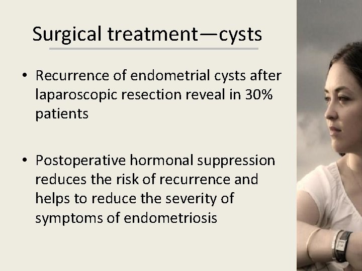 Surgical treatment—cysts • Recurrence of endometrial cysts after laparoscopic resection reveal in 30% patients